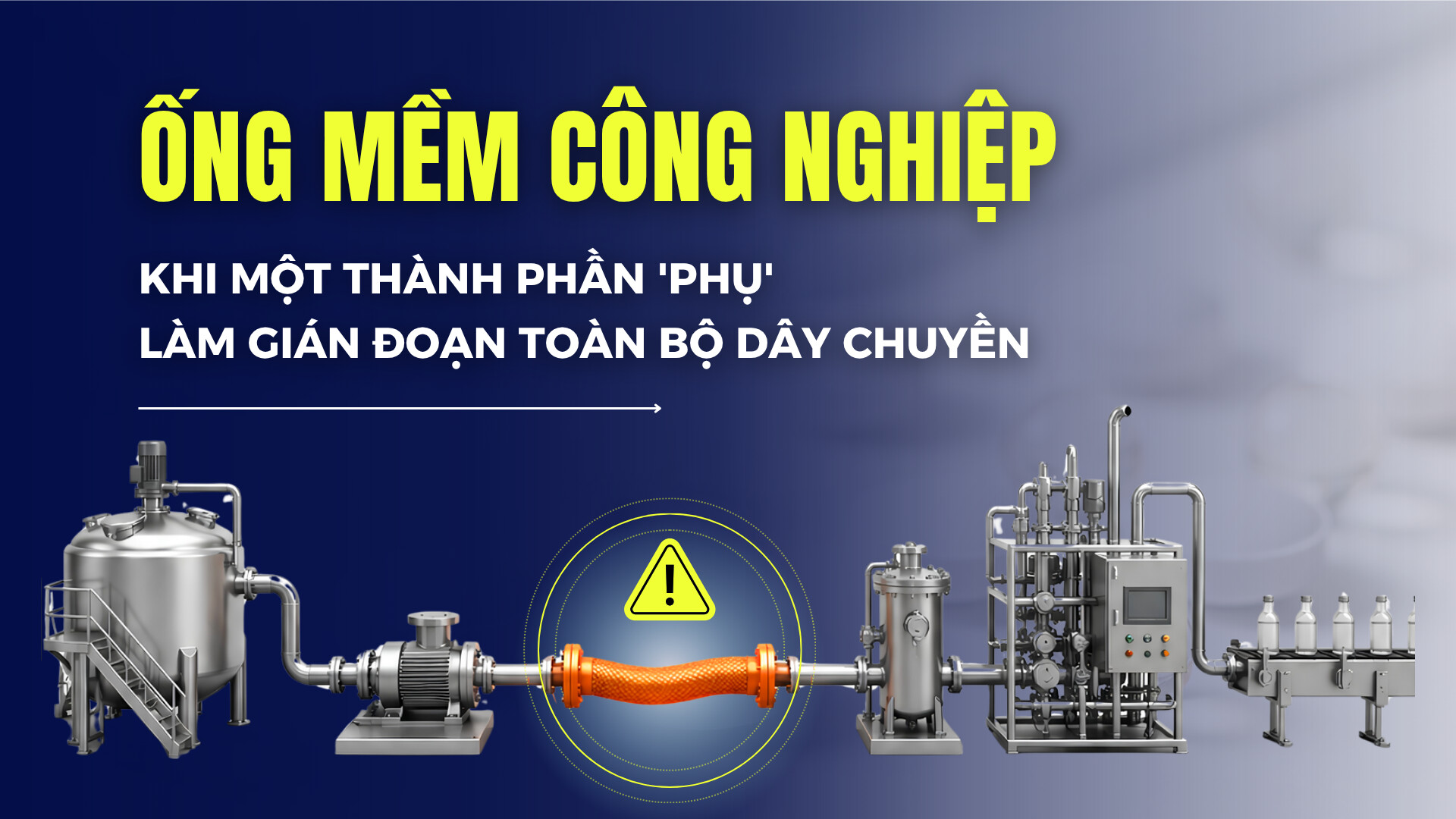 Ống mềm công nghiệp - Khi một thành phần phụ làm gián đoạn toàn bộ dây chuyền