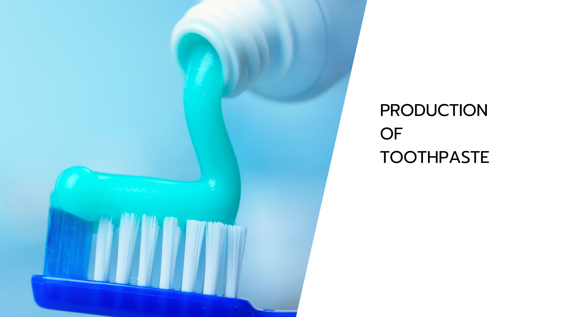 PRODUCTION OF TOOTHPASTE